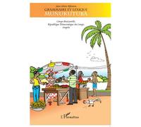 Grammaire et lexique munukutuba Congo-Brazzaville, République Démocratique du Congo, Angola - Jean-Alexis Mfoutou - L'harmattan - broché - Méthode de langue