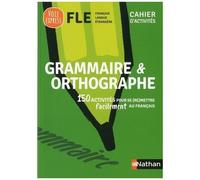 Grammaire Et Orthographe - Cahier D'activités Fle