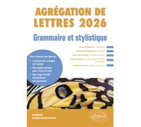 Grammaire et stylistique. Agrégation de Lettres 2026 François Rabelais, Pantagruel ; Antoinette Deshoulières, Poésies ; Alain-René Lesage, Turcaret et Crispin ; Claire de Duras, Ourika, Édouard, Olivi