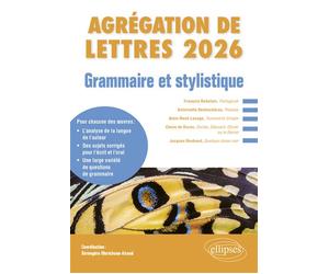 Grammaire et stylistique. Agrégation de Lettres 2026 François Rabelais, Pantagruel ; Antoinette Deshoulières, Poésies ; Alain-René Lesage, Turcaret et Crispin ; Claire de Duras, Ourika, Édouard, Olivi