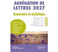 Grammaire et stylistique. Agrégation de Lettres 2027 Adrien Bresson (Auteur), Benjamin Dufour (Auteur), Emma FAYARD (Auteur), Michel Gailliard (Auteur), David Galand (Auteur), Bérengère Moricheau-Aira