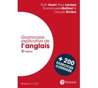 Grammaire explicative de l'anglais - 5e édition + 200 exercices corrigés C1/C2, avec 200 exercices corrigés - Paul Larreya - Pearson France - broché - Méthode de langue