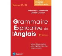 Grammaire explicative de l'anglais 6e édition Paul Larreya (Auteur), Claude Rivière (Auteur), Christelle Lacassin (Auteur)
