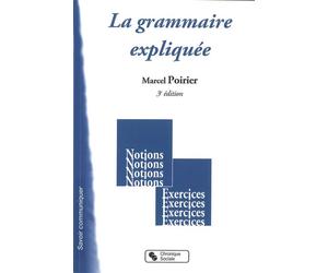 Grammaire expliquee 3e edition Notions et exercices - Marcel Poirier - Chronique Sociale - broché - Scolaire / Universitaire