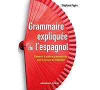 Grammaire Expliquée De L'espagnol - Eléments D'analyse Grammaticale Pour L'épreuve De Traduction