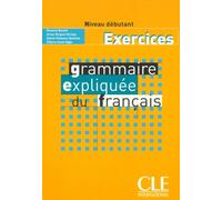 Grammaire expliquee du francais debutant exercices Exercices - Roxane Boulet - Cle International - broché - Scolaire / Universitaire