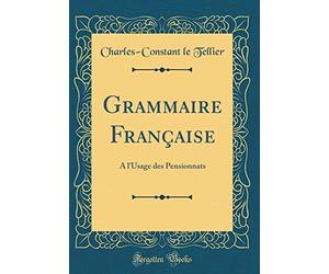 Grammaire Française: À l'Usage des Pensionnats (Classic Reprint)