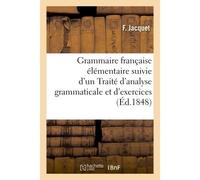 Grammaire française élémentaire & Traité d'analyse grammaticale et d'exercices orthographiques - F. Jacquet - Hachette Bnf - broché - Livre