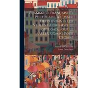 Grammaire Française Et Portugaise, À L'usage Des Personnes Qui Veulent Apprendre Le Portugais, Pour Le Parler, Comme Pour L'écrire