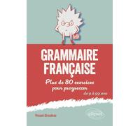 Grammaire Française - Plus De 80 Exercices Pour Progresser