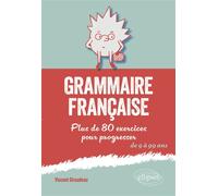 Grammaire française Plus de 80 exercices pour progresser. De 9 à 99 ans - Vincent Giraudeau - Ellipses - broché - Méthode de langue