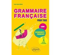 Grammaire française pour tous: Cours et entraînements progressifs