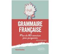 Grammaire Française - Plus De 80 Exercices Pour Progresser