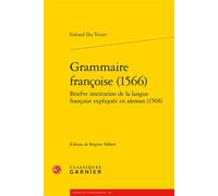 Grammaire françoise (1566) - Gérard Du Vivier - Classiques Garnier - broché - Essai