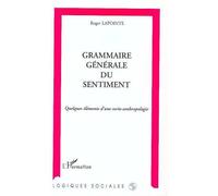 Grammaire generale du sentiment Roger Lapointe (Auteur)