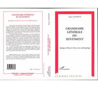 Grammaire generale du sentiment Quelques éléments d'une socio-anthropologie - Roger Lapointe - L'harmattan - broché - Livre