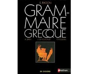 Grammaire grecque Alphonse Dain (Auteur), CLAUDE FOUCAULT (Auteur), CLAUDE DE FOUCAULT (Auteur), Pierre Poulain (Auteur), Eloi Ragon (Auteur)