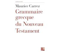 Grammaire grecque du Nouveau Testament: Avec exercices et plan de travail