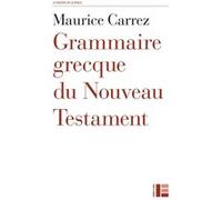 Grammaire grecque du Nouveau Testament Maurice Carrez (Auteur)