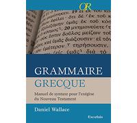 Grammaire grecque : Manuel de syntaxe pour l'exégèse du nouveau testament