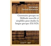 Grammaire Grecque Ou Méthode Nouvelle Et Simplifiée Pour Étudier La Langue Grecque