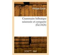 Grammaire hébraïque raisonnée et comparée - Philippe Sarchi - Hachette Bnf - broché - Livre
