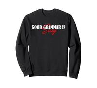 Grammaire Humour Good Grammar is Sexy English Teacher Joke Sweatshirt