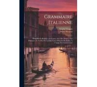 Grammaire Italienne: Simplifiée Et Réduite A 20 Leçons, Avec Des Thèmes, Des Dialogues, Et Un Petit Recueil De Traits D'histoire En Italien