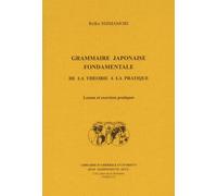 Grammaire japonaise fondamentale, de la théorie à la pratique Leçons et exercices pratiques - Reïko Shimamori - Claire Maisonneuve Librairie Maisonneuve - broché - Méthode de langue