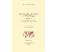 Grammaire Japonaise Systematique. Tome 2, Les Expressions Verbales Et Les Expressions De La Politesse