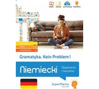 Grammaire. Kein Problem L'allemand. Explications et exercices (niveau de base A1-A2, niveau intermédiaire B1-B2 et niveau supérieur)