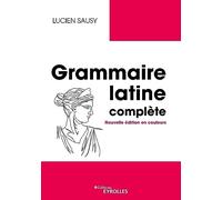 Grammaire latine complète: Nouvelle édition en couleurs