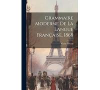 Grammaire Moderne De La Langue Française, 1868 Paperback Book By Victor Géhant