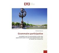 Grammaire participative Enseignee avec la participation active des apprenants avec le site www.egrammaire.com - Christian Meunier - Universitaires Europeennes - broché - Guide