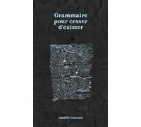 Grammaire pour cesser d'exister - Amélie Durand - Le Sabot - broché - Poésie