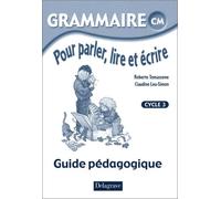 Grammaire pour parler, lire et écrire CM.: Guide pédagogique