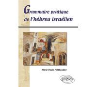 Grammaire pratique de l'hébreu israélien - Marie-Paule Feldhendler - Ellipses - broché - Méthode de langue