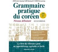 Grammaire pratique du coréen - Niveau débutant Jean-Myung Ahn (Auteur), Kyung-Ah Lee (Auteur), Hoo-Young Han (Auteur)