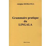 Grammaire pratique du lingala - Adolphe Dzokanga - Bisomoko - broché - Dictionnaire et encyclopédie