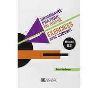 Grammaire pratique du russe - Exercices avec corrigés: Niveau B2