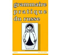 Grammaire pratique du russe: Morphologie et syntaxe