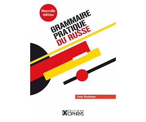 Grammaire pratique du russe: Morphologie et syntaxe