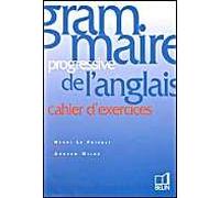 Grammaire progressive de l'anglais. Cahier d'exercices