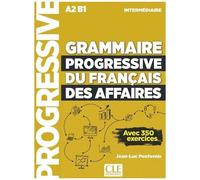 Grammaire Progressive Du Français Des Affaires Intermédiaire A2-B1 - Avec 350 Exercices