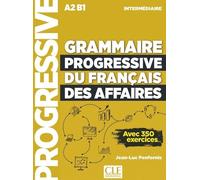 Grammaire Progressive Du Français Des Affaires Intermédiaire A2-B1 - Avec 350 Exercices