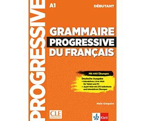Grammaire progressive du français - Niveau débutant - Deutsche Ausgabe: Mit 440 Übungen im Buch und 270 Selbsttests und interaktiven Übungen online. Übungsbuch mit Audios und digitalen Extras