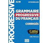 Grammaire progressive du français - Niveau intermédiaire (A2/B1) - Corrigés - 4ème édition
