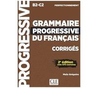 Grammaire Progressive Du Français Perfectionnement B2-C2 - Corrigés Avec 670 Exercices