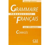 Grammaire progressive français, niveau débutant : Corrigés