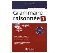 Grammaire Raisonnée Anglais Niveau B1 À B2 - Tome 1